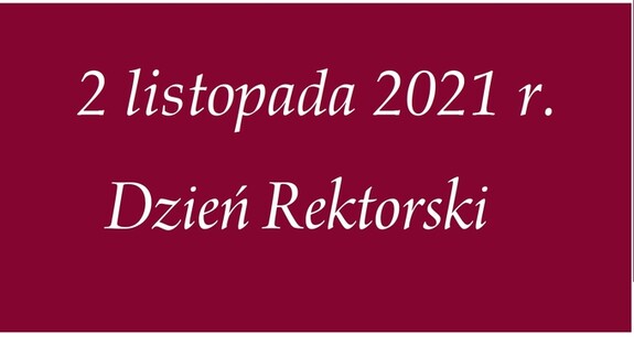 2 XI 2021 r. Dniem Rektorskim