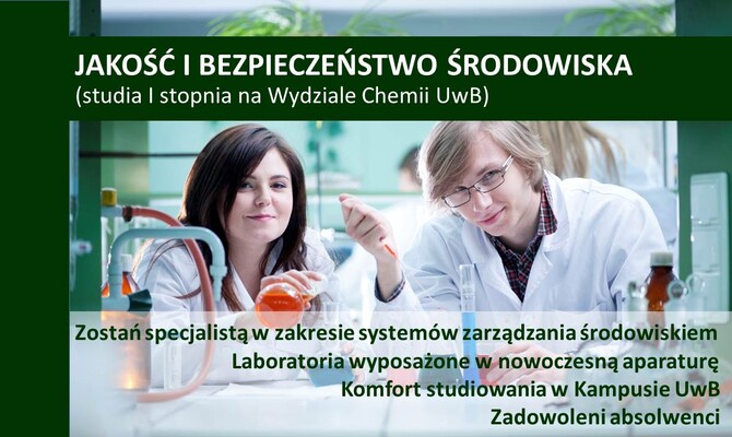 JAKOŚĆ I BEZPIECZEŃSTWO ŚRODOWISKA – studia I i II stopnia na Wydziale Chemii UwB