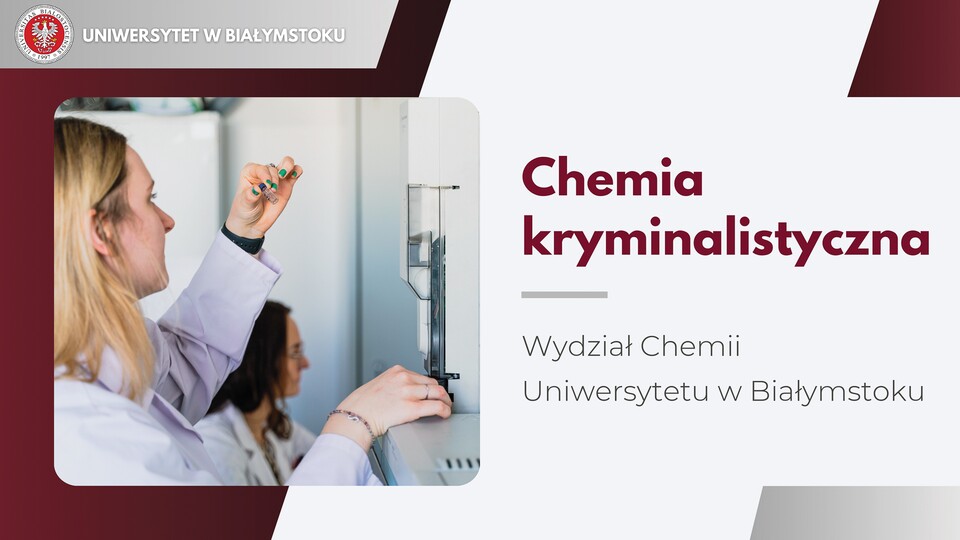 Chemia kryminalistyczna na studiach I stopnia – nowość na Wydziale Chemii Uniwersytetu w Białymstoku