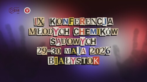 IX Konferencja Młodych Chemików Sądowych