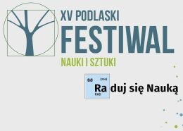 XV Podlaski Festiwal Nauki i Sztuki na UwB