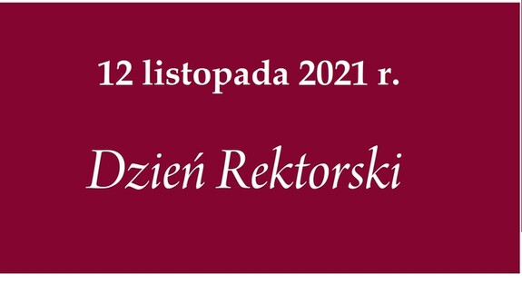 12 XI 2021 r. Dniem Rektorskim