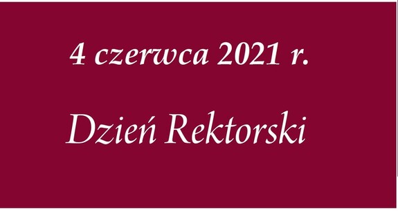 4 czerwca 2021 r. - Dzień Rektorski