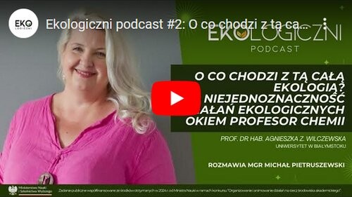 "O co chodzi z tą całą ekologią? Niejednoznaczność działań ekologicznych okiem profesor chemii"