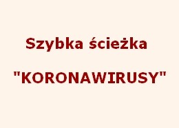 Szybka ścieżka "KORONAWIRUSY"