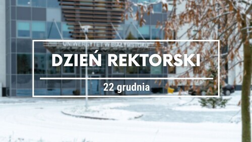 Dzień rektorski - 22 grudnia 2025 r.