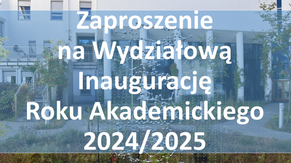 Zaproszenie na Wydziałową Inaugurację  Roku Akademickiego 2024/2025