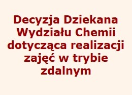 Decyzja Dziekana Wydziału Chemii dotycząca realizacji zajęć w trybie zdalnym